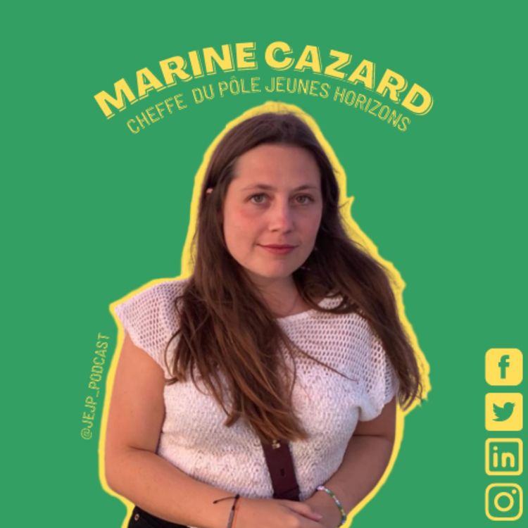 cover art for 5. Marine Cazard - Cheffe du pôle Jeunes Horizons