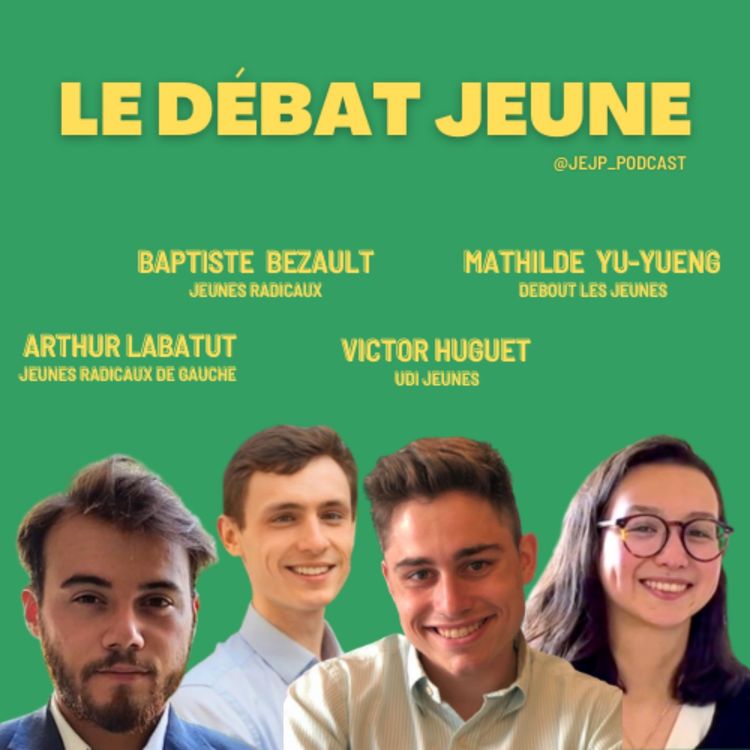 cover art for 10. Le Débat Jeune avec Arthur Labatut (JRG), Baptiste Bézault (JR), Victor Huguet (UDIJ), Mathilde Yu-Yueng (DLJ)