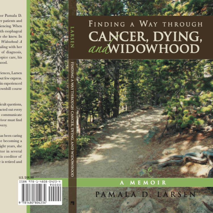 cover art for FINDING A WAY THROUGH CANCER, DYING AND WIDOWHOOD -Pamela D. Larson