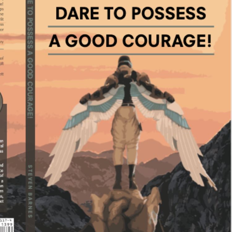 cover art for DARE TO POSSESS A GOOD COURAGE - Steven Barnes