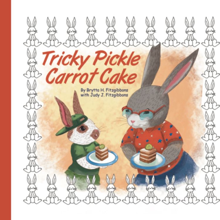 cover art for TRICKY PICKLE CARROT CAKE - by Brytta H. Fitzgibbons with Judy J. Fitzgibbons