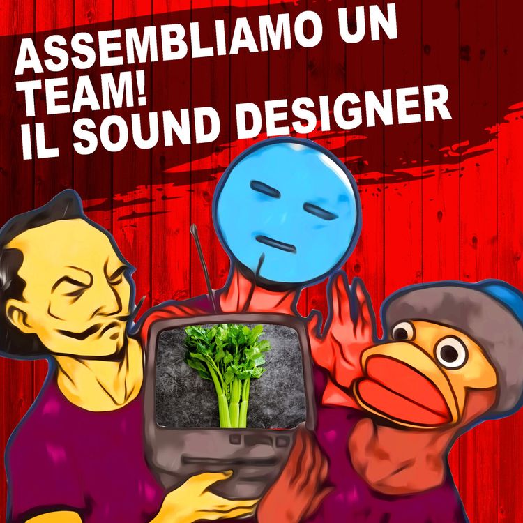 cover art for 32: Assembliamo un team! ll sound designer