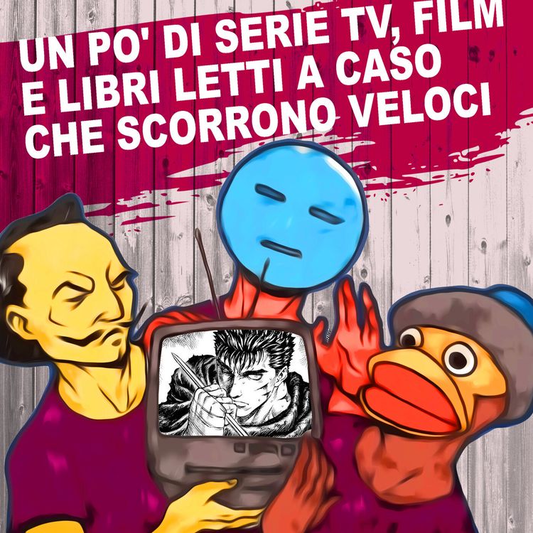 cover art for 27: Un po' di Serie tv, film e libri letti a caso che scorrono veloci