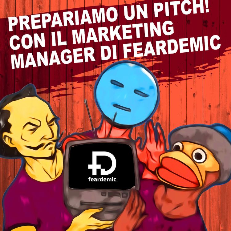 cover art for 26: Prepariamo un pitch! Con il marketing manager di Feardemic