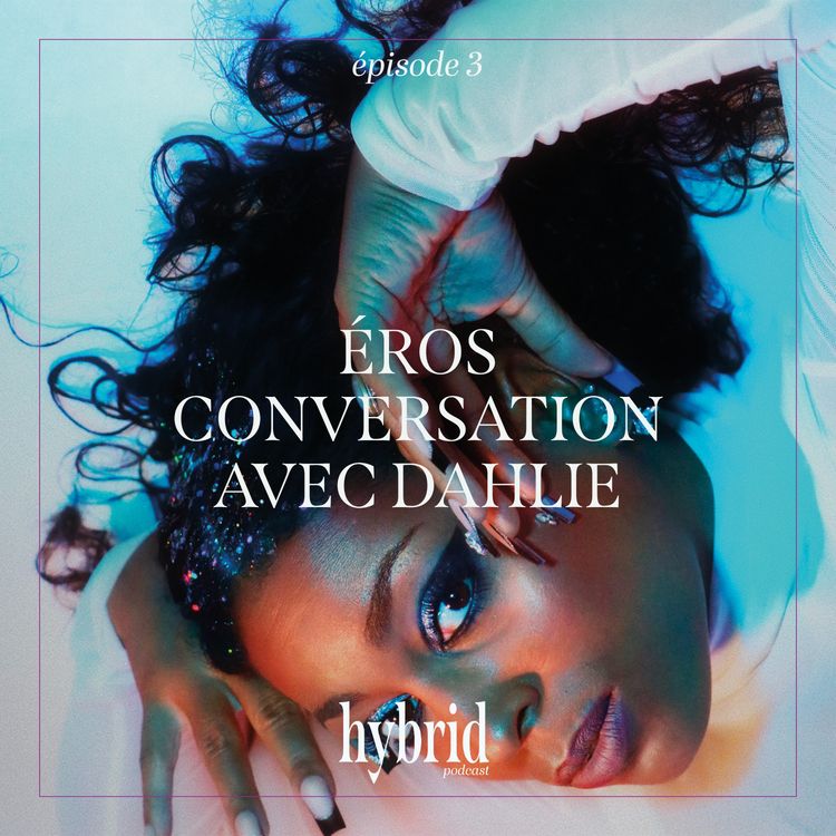 cover art for La nuit : "Éros - conversation avec Dahlie" - épisode 3
