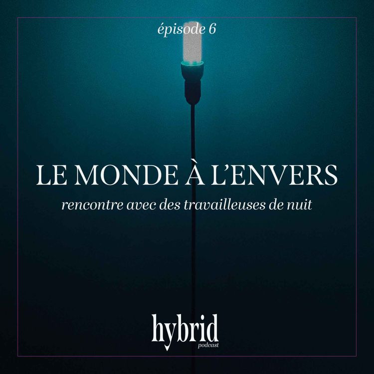 cover art for La nuit : "Le monde à l'envers - rencontre avec des travailleuses de nuit" - épisode 6