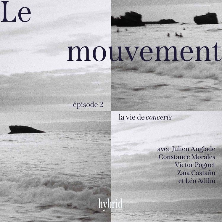 cover art for Le mouvement : "La vie de concerts" - Épisode 2