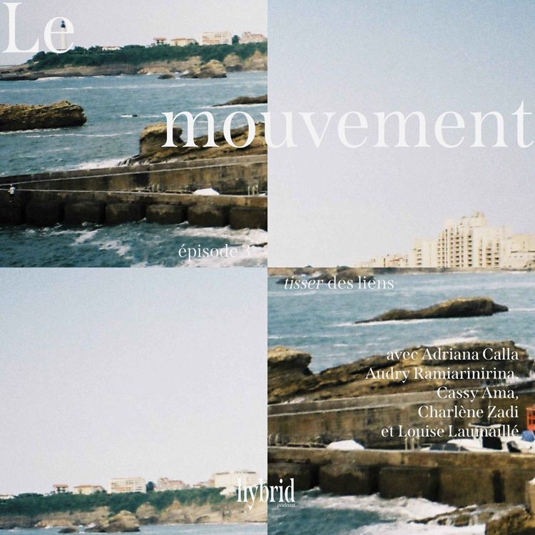 cover art for Le mouvement : "Tisser des liens" - Épisode 3