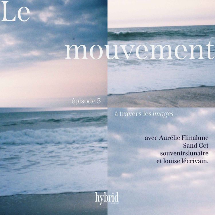 cover art for Le mouvement : "À travers les images" - Épisode 5