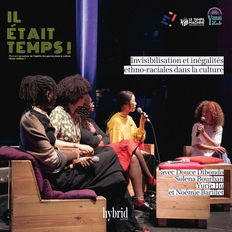cover art for "IL ÉTAIT TEMPS ! #4" : Invisibilisation et inégalités ethno-raciales dans la culture - Épisode 6