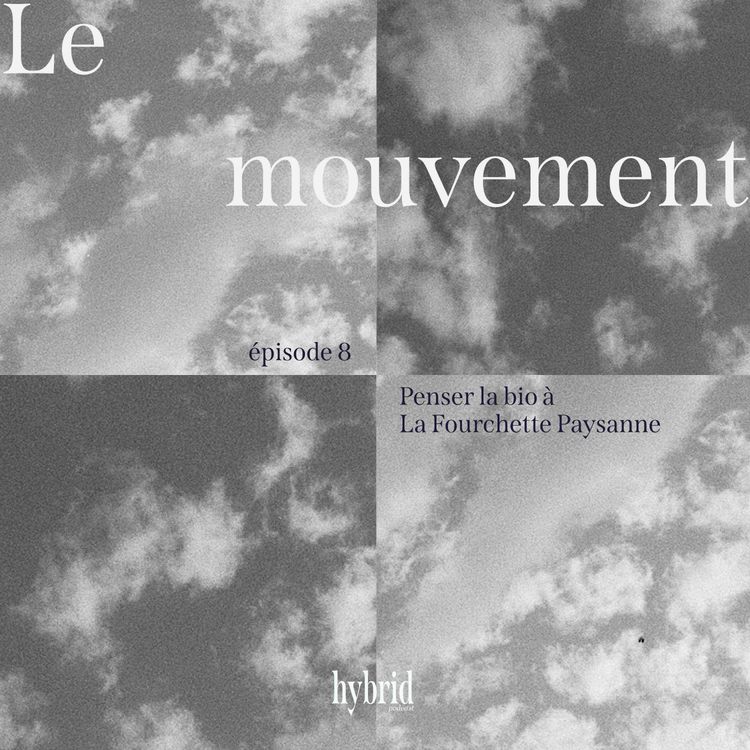 cover art for Le mouvement - Penser la bio à la Fourchette Paysanne - Épisode 8