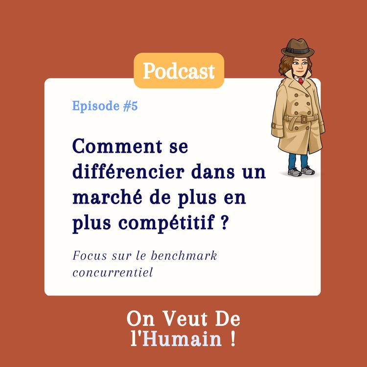 cover art for E05 - Comment se différencier dans un marché de plus en plus compétitif ? Focus sur le benchmark concurrentiel
