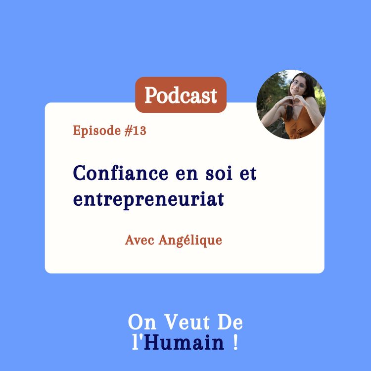 cover art for E13 - Confiance en soi et entrepreneuriat avec Angélique 