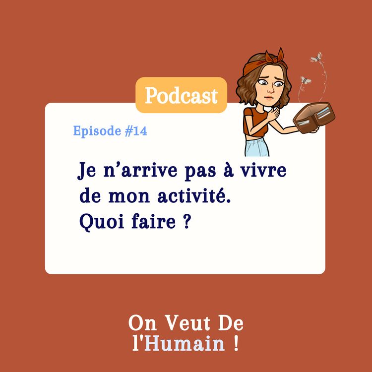 cover art for E14 - Je n’arrive pas à vivre de mon activité. Quoi faire ? 