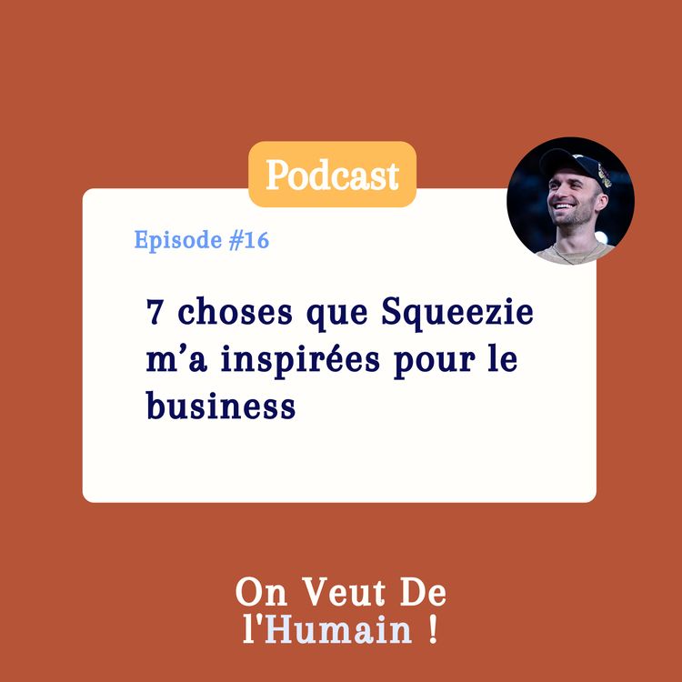 cover art for E16 - 7 choses que Squeezie m’a inspirées pour le business