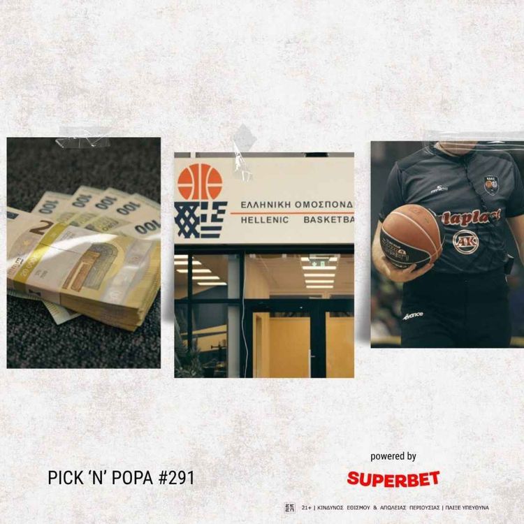 cover art for BASKET GATE: Παράγκες, μετρητά και οπαδικά γυαλιά | PICK 'N' POPA #291