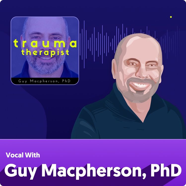 cover art for Dr. Guy Macpherson - Building a Top Mental Health Podcast & Understanding Trauma from the Mind of a Master [#5]