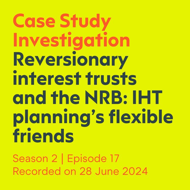 cover art for Case study investigation: Reversionary interest trusts and the NRB