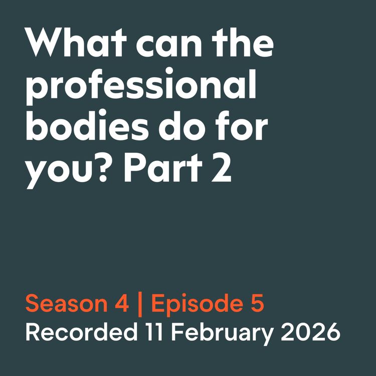 cover art for What can the professional bodies do for you? Part 2