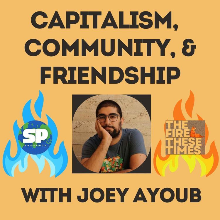 cover art for Capitalism, Community, and Friendship with Joey Ayoub