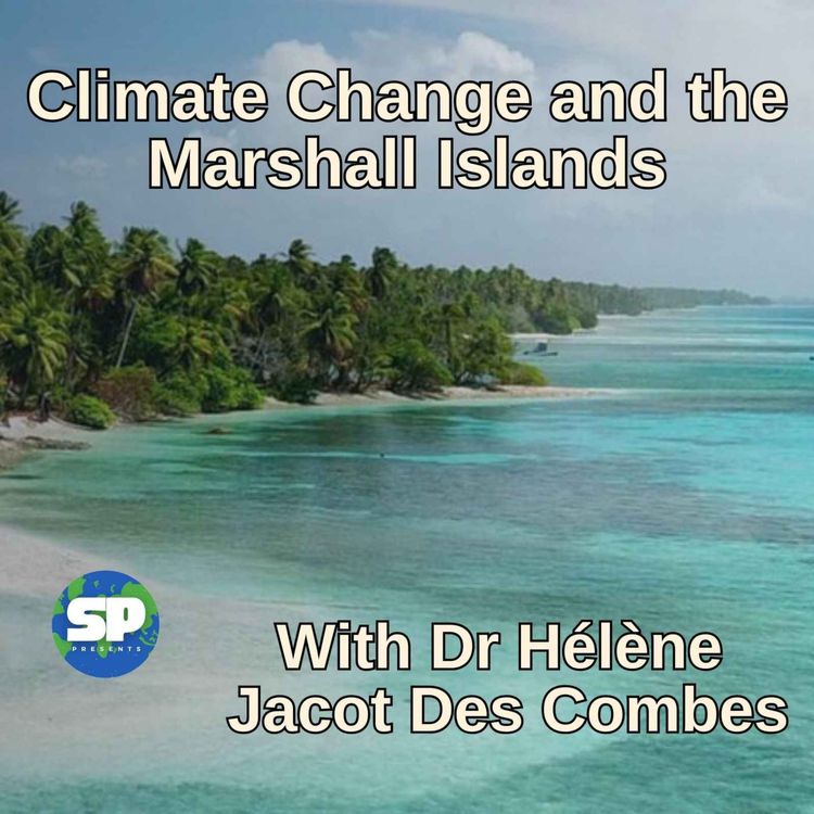 cover art for Climate Change and the  Marshall Islands, With Dr Helene Jacot Des Combes
