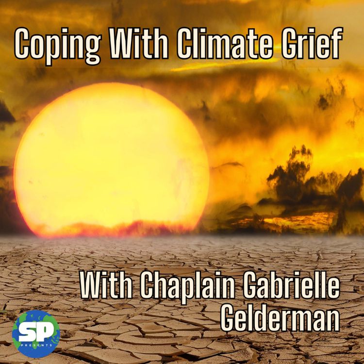 cover art for Coping With Climate Grief, With Chaplain Gabrielle Gelderman