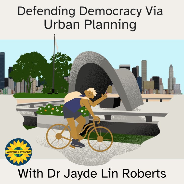 cover art for Defending Democracy Via Urban Planning, With Dr Jayde Lin Roberts