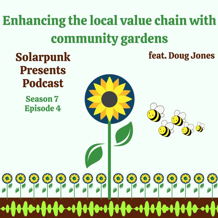 cover art for 7.4: Enhancing the local values chain with community gardens feat. Doug Jones
