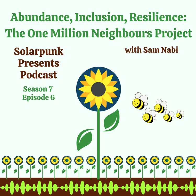 cover art for 7.6: Abundance, Inclusion, Resilience: The One Million Neighbours Project with Sam Nabi