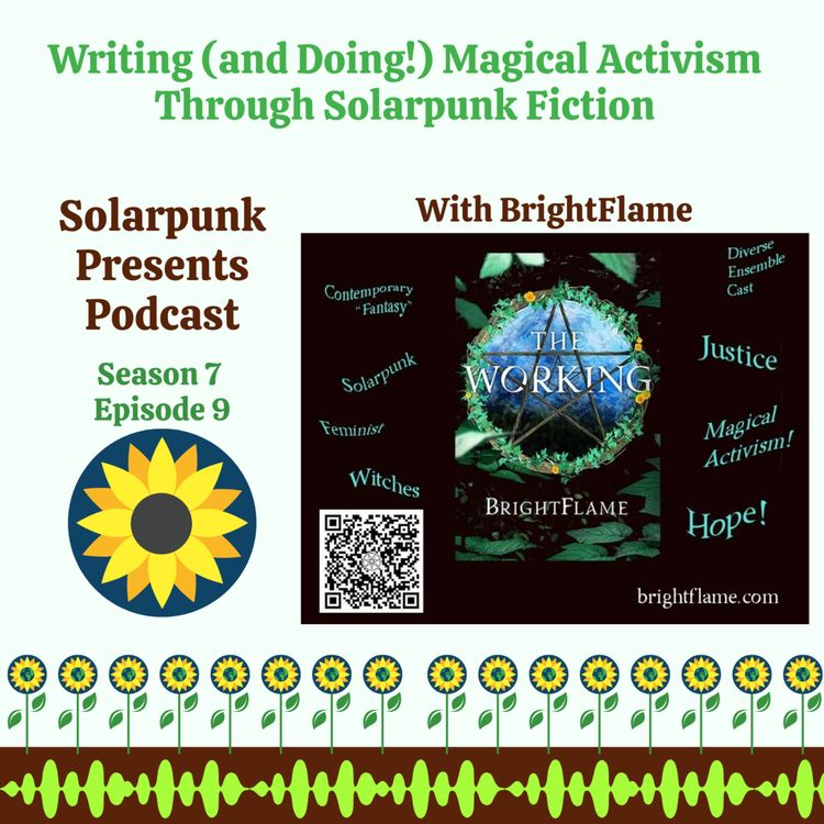 cover art for 7.9: Writing (and Doing!) Magical Activism Through Solarpunk Fiction With BrightFlame