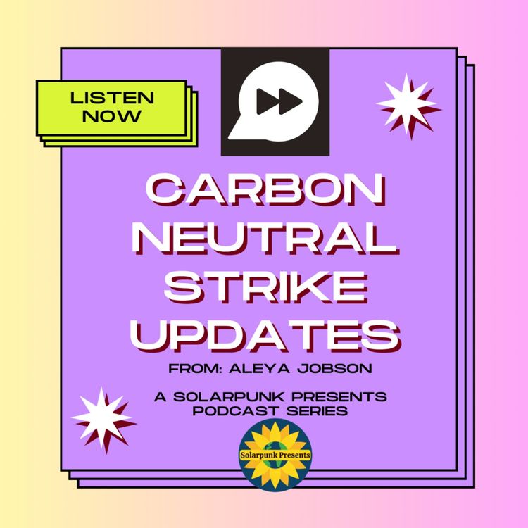 cover art for Carbon Neutral Strike Update 29: August 8 to 13, 2026 Dreams & Strikes