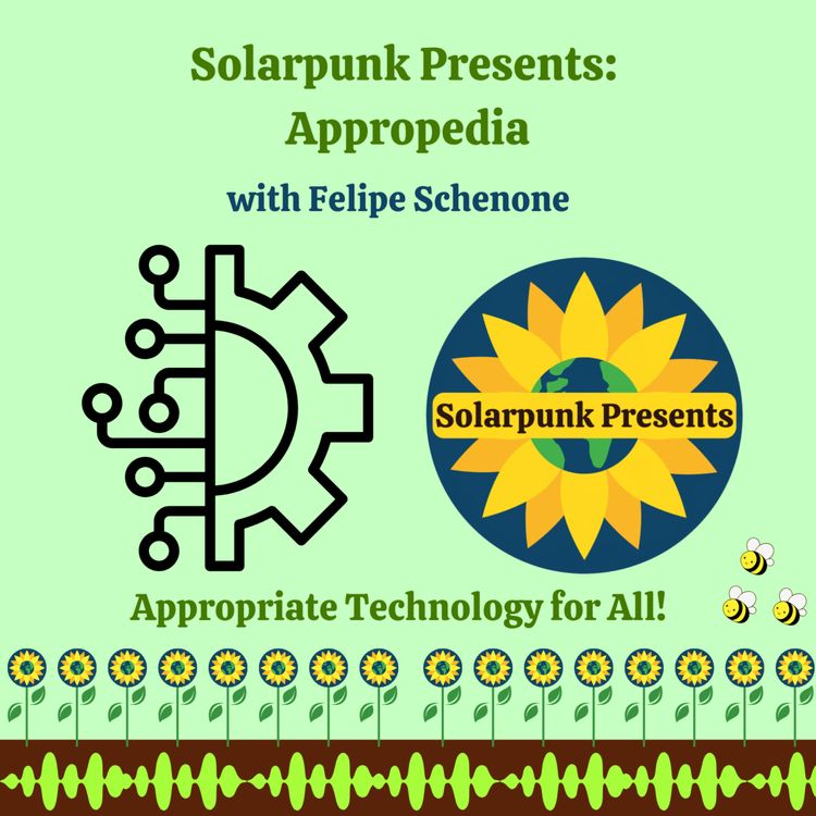 cover art for 9.3 Solarpunk Presents: Appropedia & Appropriate Technology with Felipe Schenone