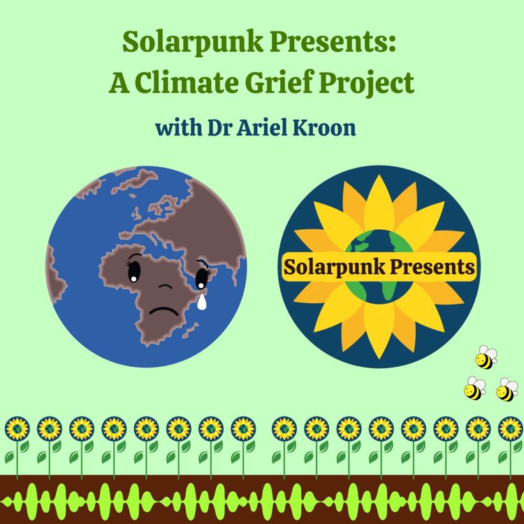 cover art for 9.4 Solarpunk Presents: A Climate Grief Project with Ariel