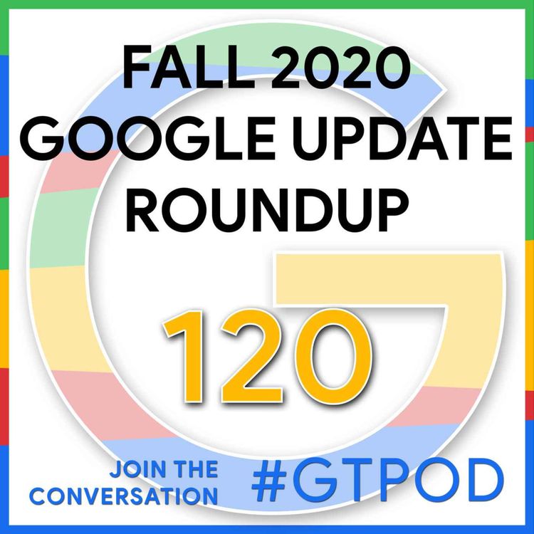 cover art for Fall 2020 Google Update Roundup - GTP120