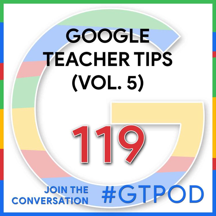 cover art for Google Teacher Tips (Vol. 5) - GTP119