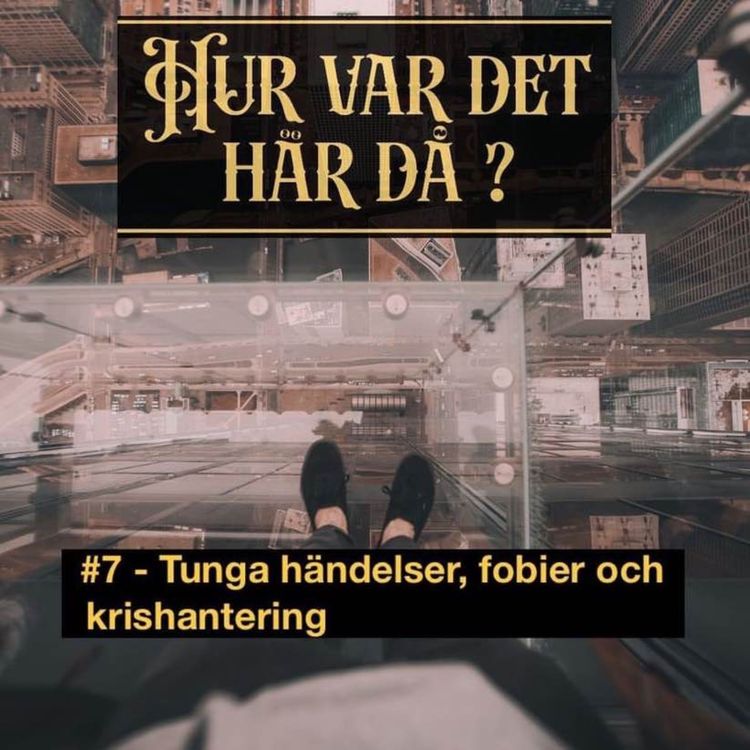 cover art for #7 - Tunga händelser, fobier och krishantering