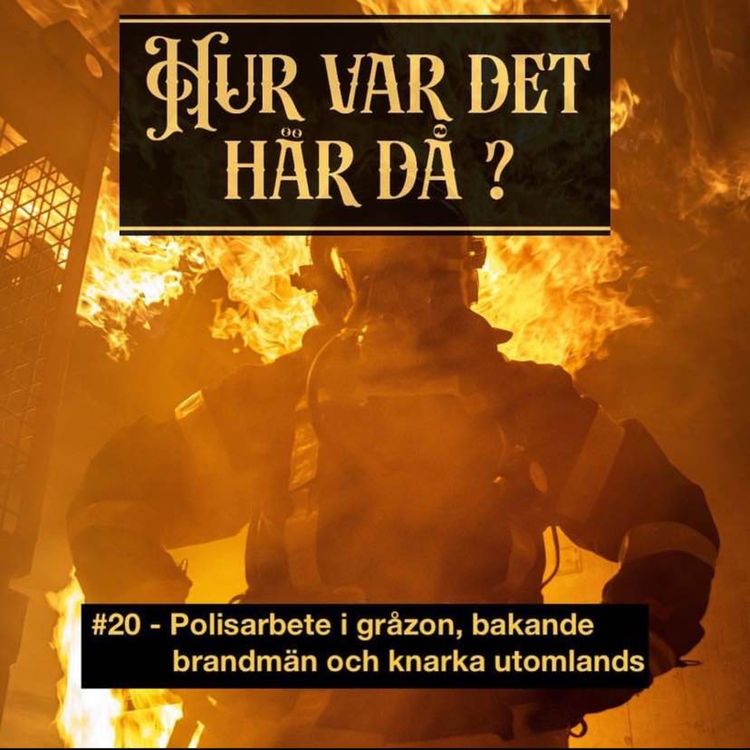 cover art for #20 - Polisarbete i gråzon, bakande brandmän och knarka utomlands