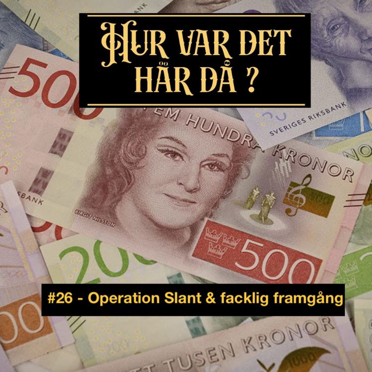 cover art for #26 - Operation Slant & facklig framgång 