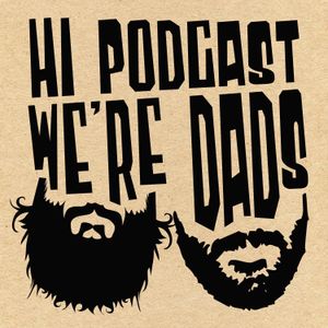 cover art for Hi Podcast, We're Dads