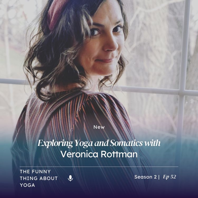 cover art for Exploring Yoga and Somatics with Veronica Rottman
