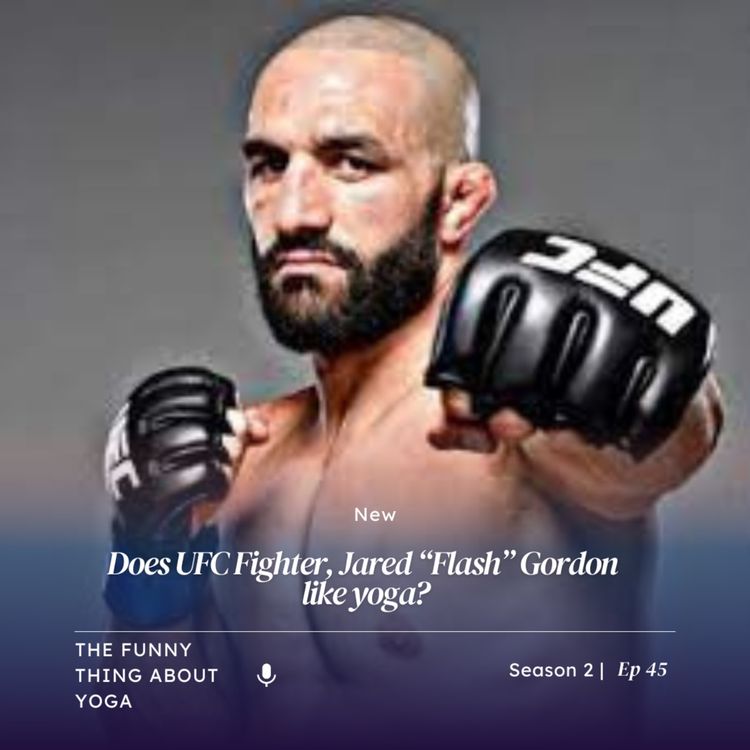 cover art for Does UFC fighter Jared “Flash” Gordon Like Yoga?