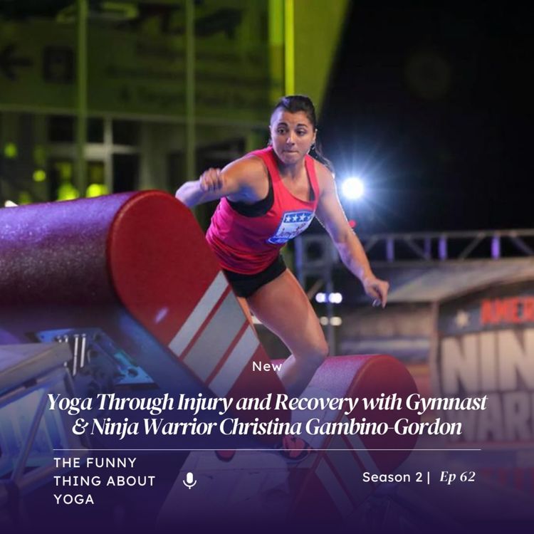 cover art for Yoga Through Injury and Recovery with Gymnast & Ninja Warrior Christina Gambino-Gordon