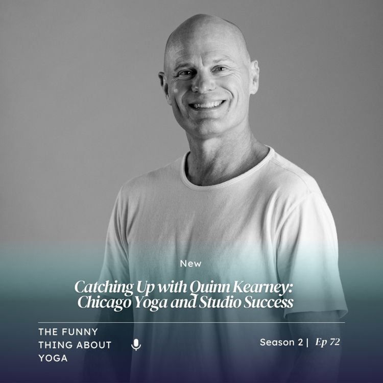 cover art for Catching Up with Quinn Kearney:  Chicago Yoga and Studio Success
