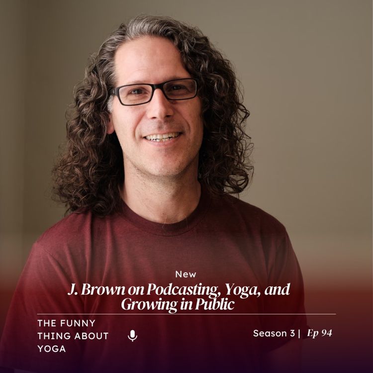 cover art for J. Brown on Podcasting, Yoga, and Growing in Public  