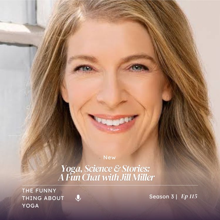 cover art for Yoga, Science & Stories: A Fun Chat with Jill Miller
