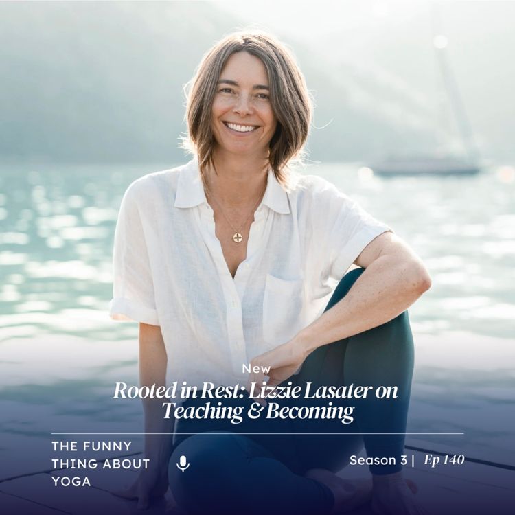 cover art for Rooted in Rest: Lizzie Lasater on Teaching & Becoming