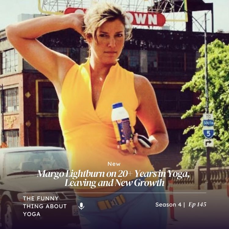 cover art for Margo Lightburn on 20+ Years in Yoga, Leaving, and New Growth