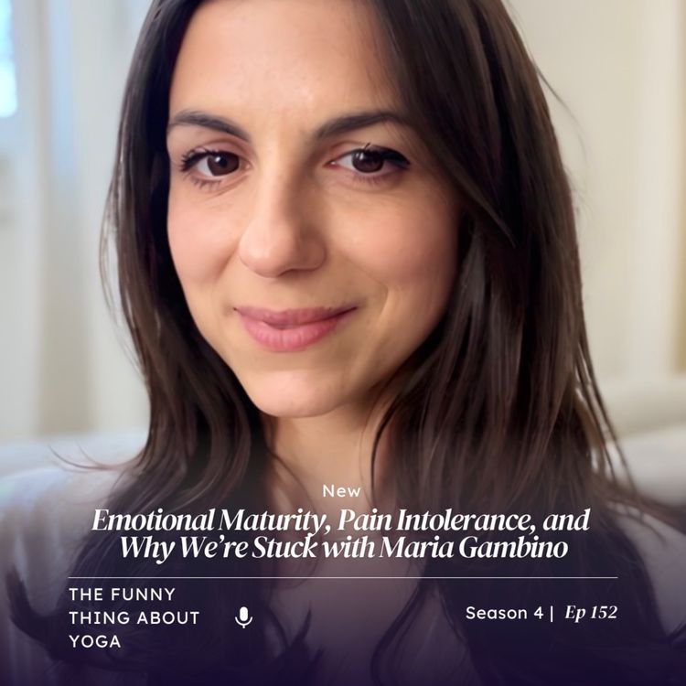 cover art for Emotional Maturity, Pain Intolerance, and Why We’re Stuck with Maria Gambino