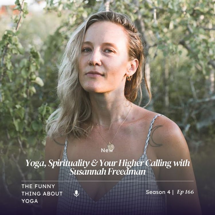 cover art for Yoga, Spirituality & Your Higher Calling with Susannah Freedman