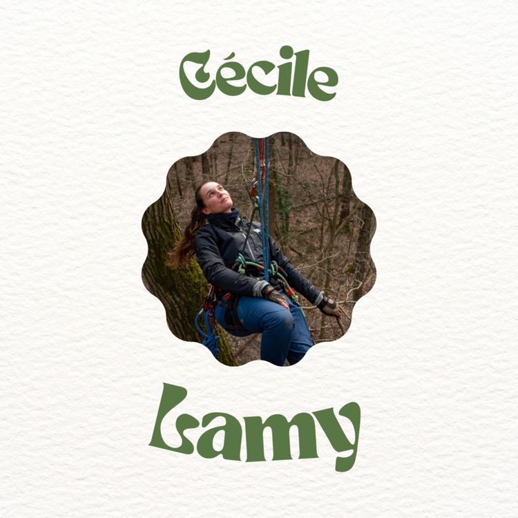 cover art for Episode 17 -  Cécile Lamy - Artiste plasticienne et Grimpeuse d’arbres